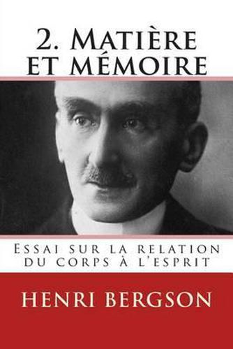 Cover image for 2. Matiere Et Memoire: Essai Sur La Relation Du Corps a l'Esprit