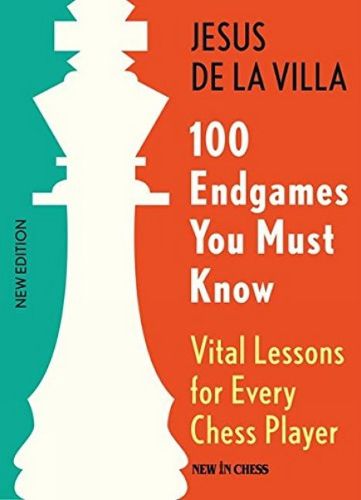 Cover image for 100 Endgames You Must Know: Vital Lessons for Every Chess Player