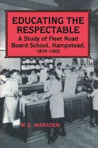 Cover image for Educating the Respectable: A Study of Fleet Road Board School, Hampstead