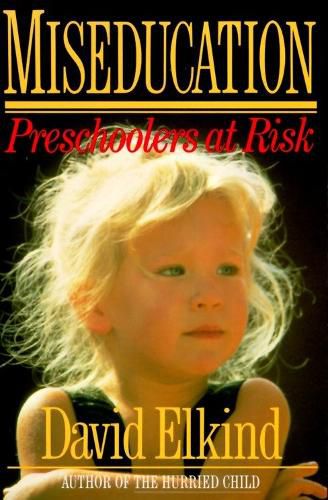 Cover image for Miseducation: PRESCHOOLERS AT RISK