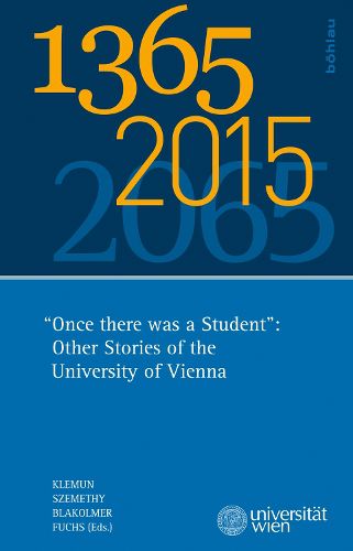 1365 - 2015 - 2065: Once There Was a Student': Other Stories of the University of Vienna