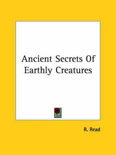 Cover image for Ancient Secrets of Earthly Creatures