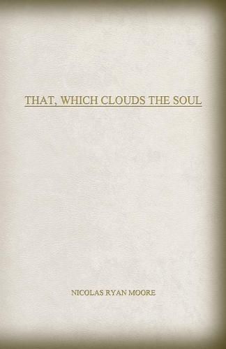 That, Which Clouds The Soul