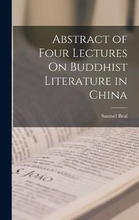 Cover image for Abstract of Four Lectures On Buddhist Literature in China