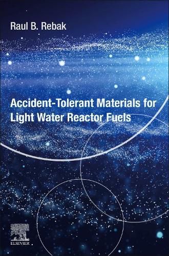 Cover image for Accident-Tolerant Materials for Light Water Reactor Fuels