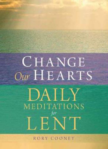 Cover image for Change Our Hearts: Dail Meditations for Lent