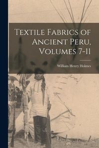 Cover image for Textile Fabrics of Ancient Peru, Volumes 7-11