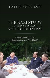 Cover image for The Nazi Study of India and Indian Anti-Colonialism