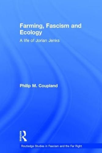 Cover image for Farming, Fascism and Ecology: A life of Jorian Jenks