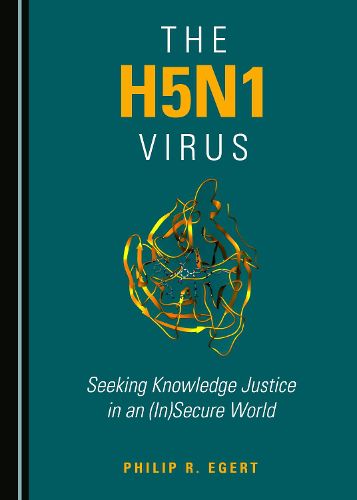 Cover image for The H5N1 Virus: Seeking Knowledge Justice in an (In)Secure World