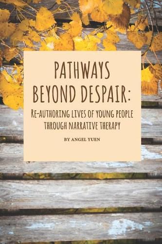 Cover image for Pathways beyond despair: Re-authoring lives of young people through narrative therapy