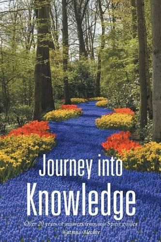 Cover image for Journey into Knowledge: Over 20 years of answers from my Spirit guides