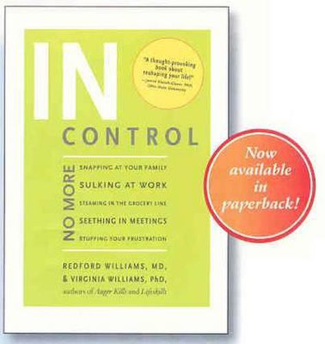 Cover image for In Control: No More Snapping at Your Family, Sulking at Work, Steaming in the Grocery Line, Seething in Meetings, Stuffing Your Fr