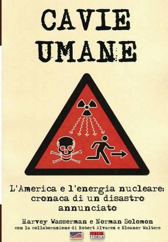 Cover image for Cavie Umane: L'America e l'energia nucleare: Cronaca di un disastro annunciato