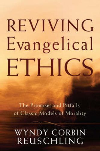 Cover image for Reviving Evangelical Ethics: The Promises and Pitfalls of Classic Models of Morality