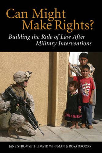 Cover image for Can Might Make Rights?: Building the Rule of Law after Military Interventions