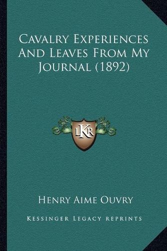 Cavalry Experiences and Leaves from My Journal (1892)