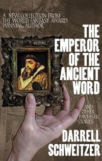 Cover image for The Emperor of the Ancient Word and Other Fantastic Stories