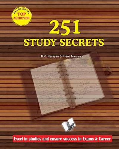 Cover image for 251 Study Secrets Top Achiever: Excel in Studies and Ensure Success in Exams