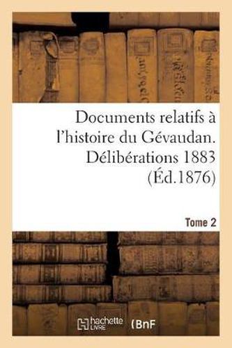 Cover image for Documents Relatifs A l'Histoire Du Gevaudan. Deliberations 1883 T2