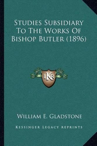 Studies Subsidiary to the Works of Bishop Butler (1896)