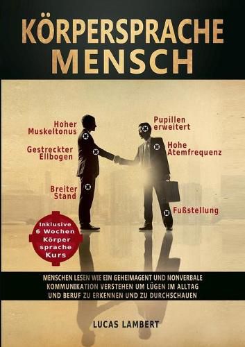 Cover image for Koerpersprache Mensch: Menschen lesen wie ein Geheimagent und nonverbale Kommunikation verstehen, um Lugen im Alltag und Beruf zu erkennen und zu durchschauen