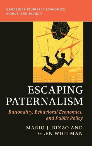 Cover image for Escaping Paternalism: Rationality, Behavioral Economics, and Public Policy