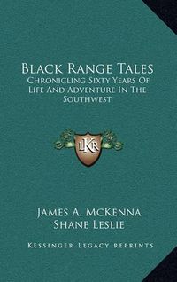 Cover image for Black Range Tales: Chronicling Sixty Years of Life and Adventure in the Southwest