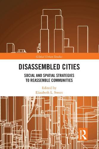 Cover image for Disassembled Cities: Social and Spatial Strategies to Reassemble Communities