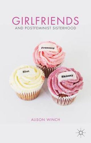 Cover image for Girlfriends and Postfeminist Sisterhood