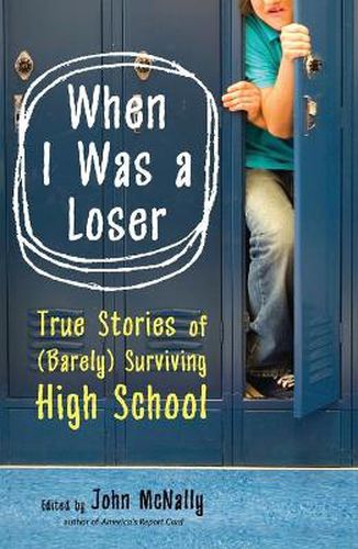 When I Was a Loser: True Stories of (Barely) Surviving High School