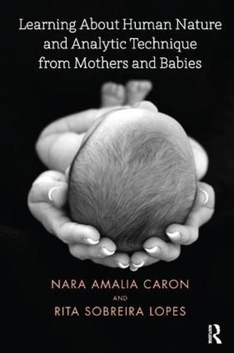 Cover image for Learning About Human Nature and Analytic Technique from Mothers and Babies