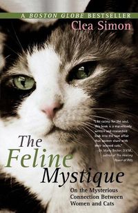 Cover image for The Feline Mystique: On the Mysterious Connection Between Women and Cats