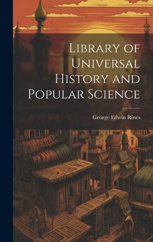 Cover image for Library of Universal History and Popular Science