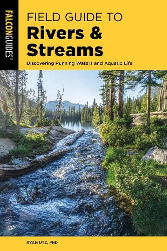 Cover image for Field Guide to Rivers & Streams: Discovering Running Waters and Aquatic Life