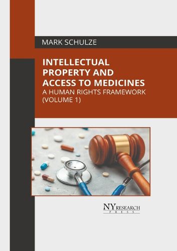 Cover image for Intellectual Property and Access to Medicines: A Human Rights Framework (Volume 1)