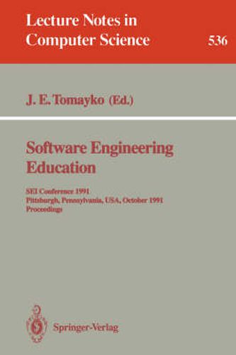 Cover image for Software Engineering Education: SEI Conference 1991, Pittsburgh, Pennsylvania, USA, October 7-8, 1991. Proceedings