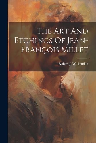 The Art And Etchings Of Jean-francois Millet