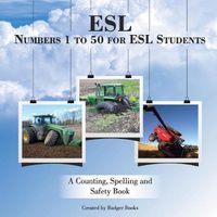 Cover image for ESL Numbers 1 to 50 for ESL Students: A Counting, Spelling and Safety Book