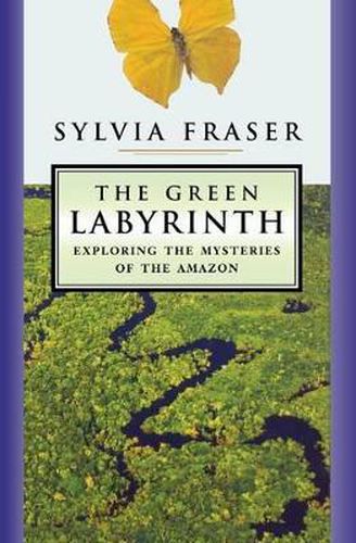 Cover image for The Green Labyrinth: Exploring the Mysteries of the Amazon