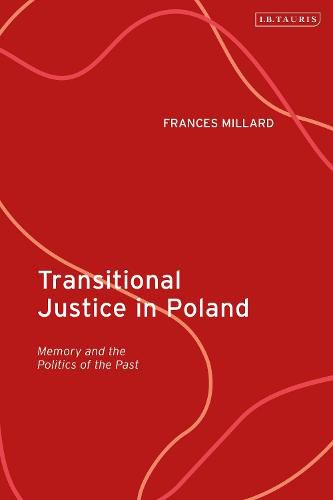 Cover image for Transitional Justice in Poland: Memory and the Politics of the Past