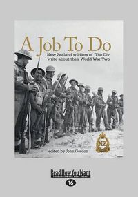 Cover image for A Job to Do: New Zealand soliders of aEURO~The Div' write about their World War Two