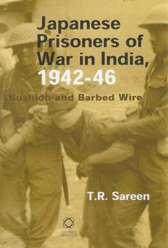 Cover image for Japanese Prisoners of War in India, 1942-46: Bushido and Barbed Wire
