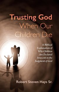 Cover image for Trusting God When Our Children Die