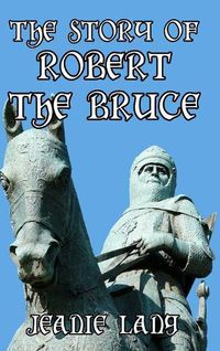 Cover image for The Story of Robert the Bruce