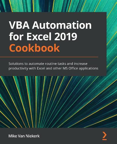 Cover image for VBA Automation for Excel 2019 Cookbook: Solutions to automate routine tasks and increase productivity with Excel and other MS Office applications