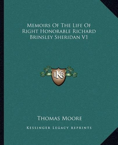 Cover image for Memoirs of the Life of Right Honorable Richard Brinsley Sheridan V1