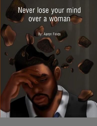 Cover image for Never Lose Your Mind Over A Woman