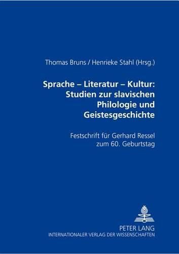 Sprache - Literatur - Kultur: Studien Zur Slavischen Philologie Und Geistesgeschichte: Festschrift Fuer Gerhard Ressel Zum 60. Geburtstag