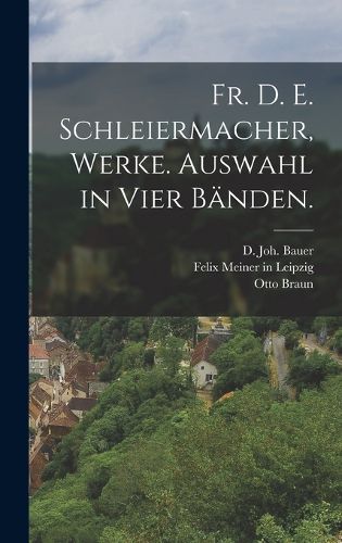 Cover image for Fr. D. E. Schleiermacher, Werke. Auswahl in Vier Baenden.